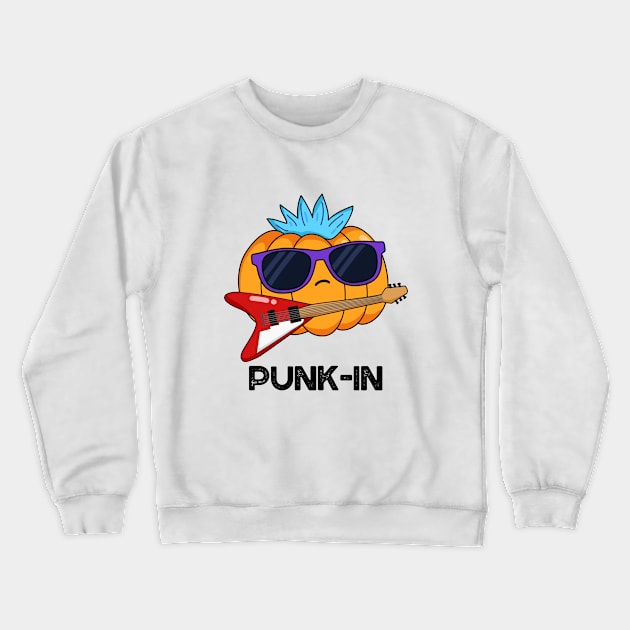Punk In Cute Punk Rock Pumpkin Pun Crewneck Sweatshirt by punnybone